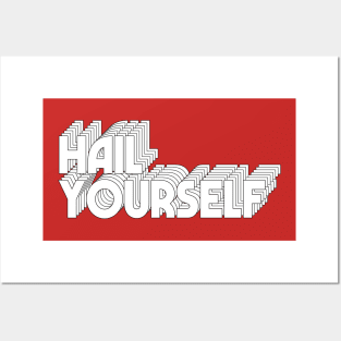 HAIL YOURSELF Posters and Art